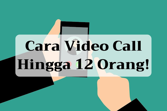 Bagaimana Caranya Agar Bisa Video Call Memuat Banyak Orang Bagaimana Caranya Agar Bisa Video Call Memuat Banyak Orang
