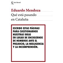 Eduardo Mendoza, qué está pasando en Cataluña? Eduardo Mendoza, qué está pasando en Cataluña?