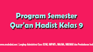 Prosem Qur'an Hadist Kelas 9. . Program Semester Dalam 1 Semester yang terdiri dari Semester 1 dan Semester 2 Download Program Semester Qur'an Hadist Kelas 9, Prosem Qur'an Hadist Kelas 9. . Program Semester Dalam 1 Semester yang terdiri dari Semester 1 dan Semester 2