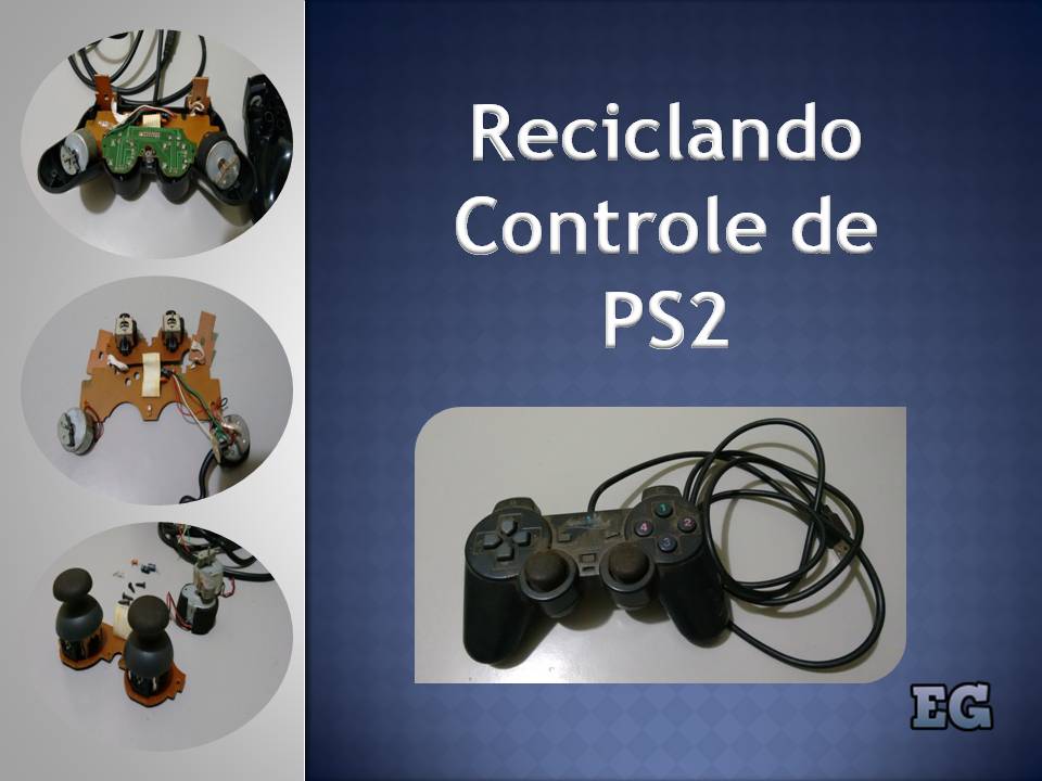 Reciclando Controle de PS2 [O Que Reaproveitar?] - Eletrônica de Garagem
