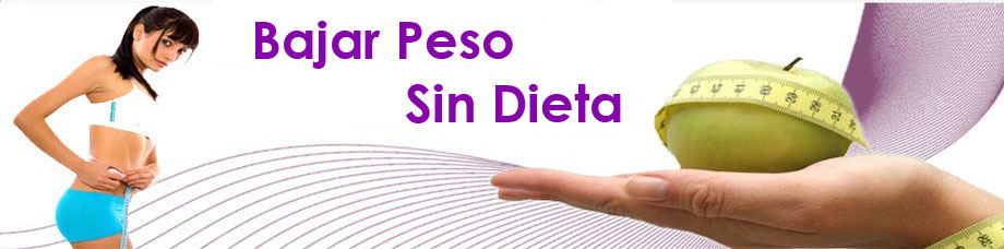 Bajar peso sin hacer dieta | Bajar peso sin dietas