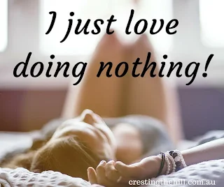 I just love doing nothing