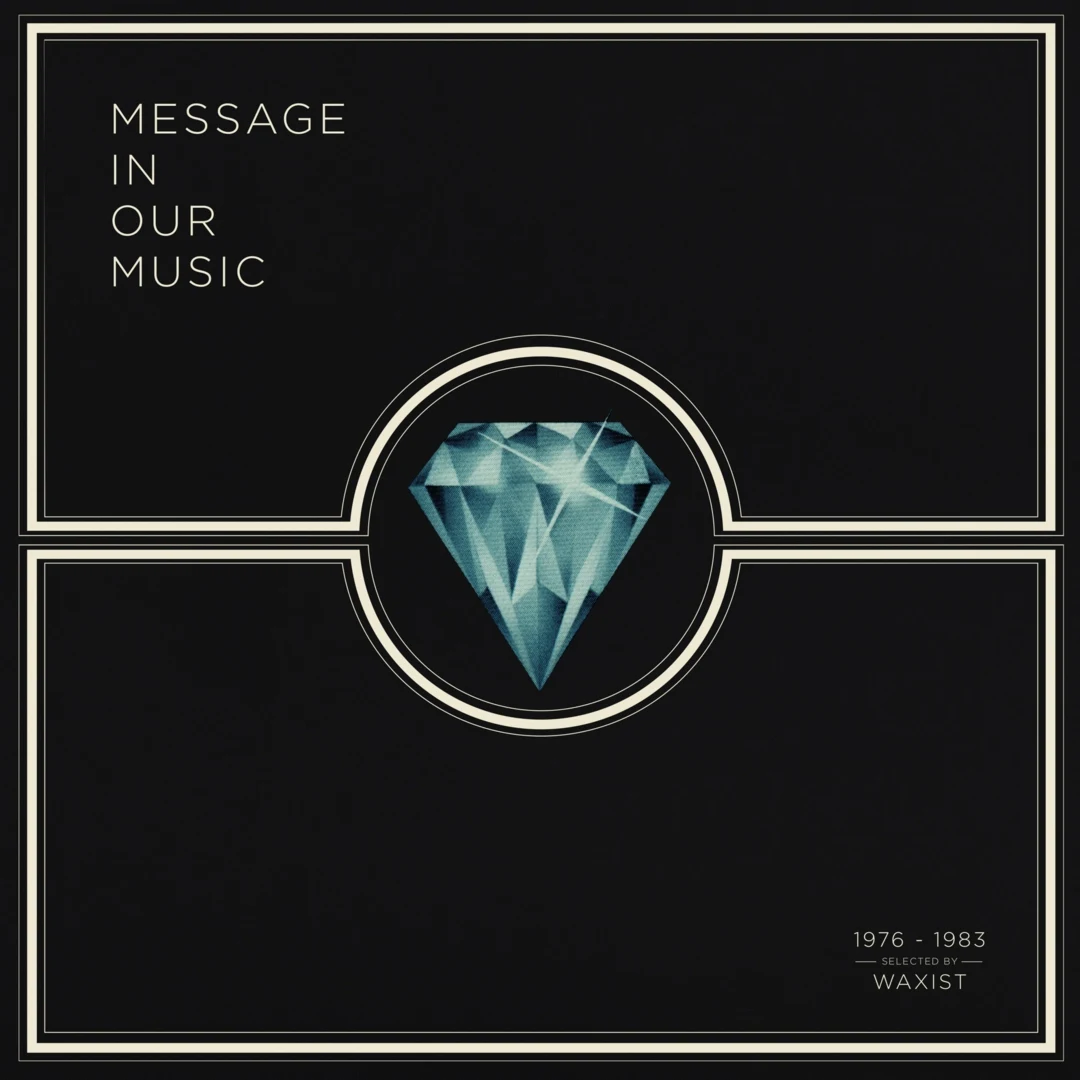 MESSAGE IN OUR MUSIC | 1976-1983 SELECTED BY WAXIST - Full Album Stream 