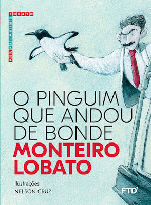 O pinguim que andou de bonde. Monteiro Lobato. Editora FTD. Coleção Meu Primeiro Lobato. Janeiro de 2019. ISBN: 978-85-96-01701-5. Capa de Nelson Cruz (ilustração) e Bloco Gráfico (projeto gráfico). Ilustrações de Nelson Cruz. Fragmento de A Barca de Gleyre.