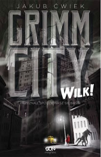 "Grimm City. Wilk!" Jakub Ćwiek - recenzja