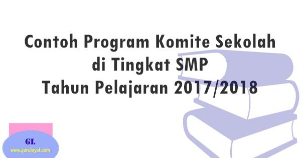 Contoh Program Komite Sekolah Tahun Pelajaran 2017 2018