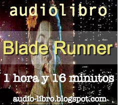 Audiolibro con ambientación sonora. Una hora y 16 minutos. Adaptación en audio de la película Blade Runner