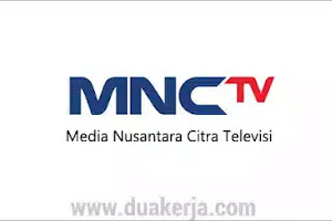 Lowongan Kerja MNCTV (Media Nusantara Citra Televisi) Tahun 2019