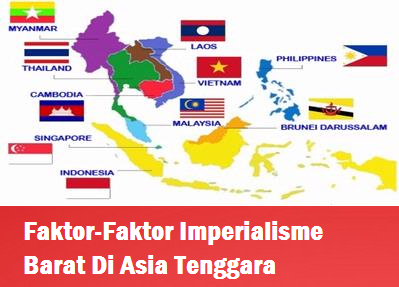 Faktor-Faktor Imperialisme Barat Di Asia Tenggara - IDEA 