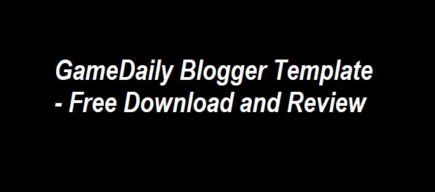 GameDaily Blogger Template Free Download GameDaily Blogger Template Free Download