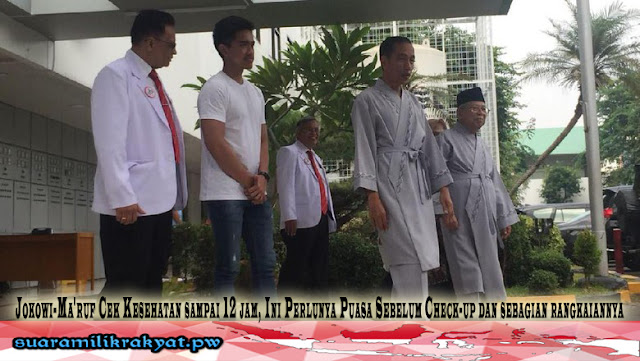 Jokowi-Ma'ruf Cek Kesehatan sampai 12 jam, Ini Perlunya Puasa Sebelum Check-up dan sebagian rangkaiannya Jokowi-Ma'ruf Cek Kesehatan sampai 12 jam, Ini Perlunya Puasa Sebelum Check-up dan sebagian rangkaiannya