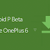 OnePlus 6 Android P Beta Released With Oreo 8.1 Device Tree & Kernel Source Code