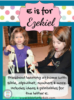 http://www.biblefunforkids.com/2015/12/preschool-alphabet-e-is-for-ezekiel.html