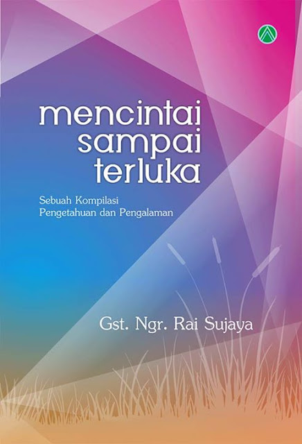 Sebuah Kompilasi Pengetahuan dan Pengalaman √ Judul Buku “Mencintai Hingga Terluka”