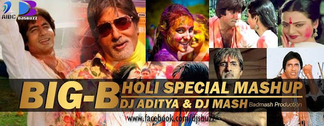 Big B – Holi Special Mashup By DJ Aditya & DJ Mash (Badmash Production)