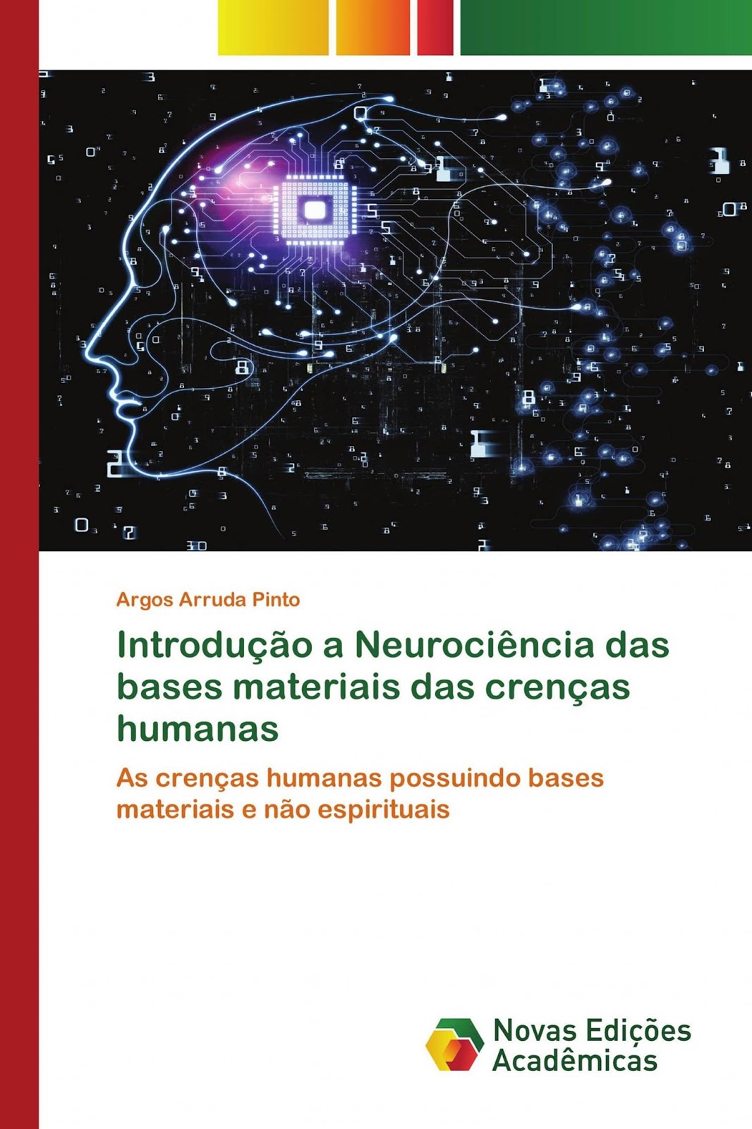 Meu 2o livro: "Introdução a Neurociência das bases materiais das crenças humanas"