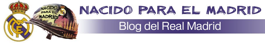 Nacido para el Madrid. Blog del Real Madrid