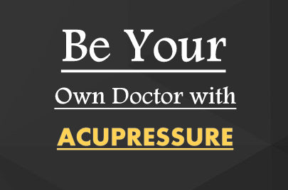 Be your own doctor with Acupressure