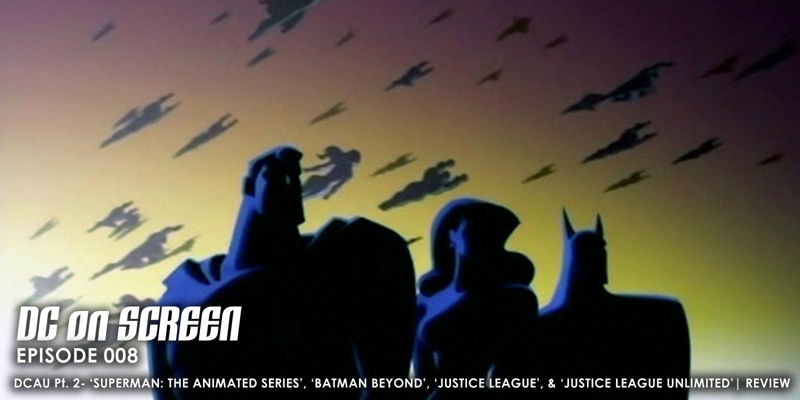 DC on SCREEN Podcast: Superman: The Animated Series, Batman Beyond, and  Justice League | DCAU Review, Part 2