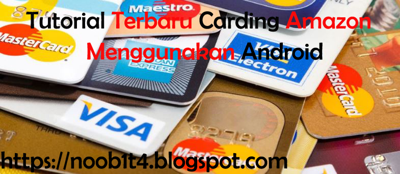 Cara Terbaru Carding Amazon Menggunakan Android Noob1t4