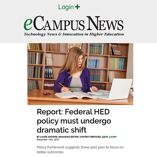 Snapshot of ECampus News web story.  Includes a photo of a young woman studying.  Text: Report: Federal HED policy must undergo dramatic shift BY LAURA ASCIONE, MANAGING EDITOR, CONTENT SERVICES, @ESN_LAURA December 14th, 2017 Policy framework suggests three-part plan to focus on better outcomes.