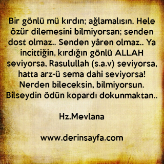 Bir gönlü mü kırdın; ağlamalısın. Hele özür dilemesini bilmiyorsan