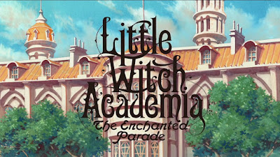 Little Witch Academia: The Enchanted Parade