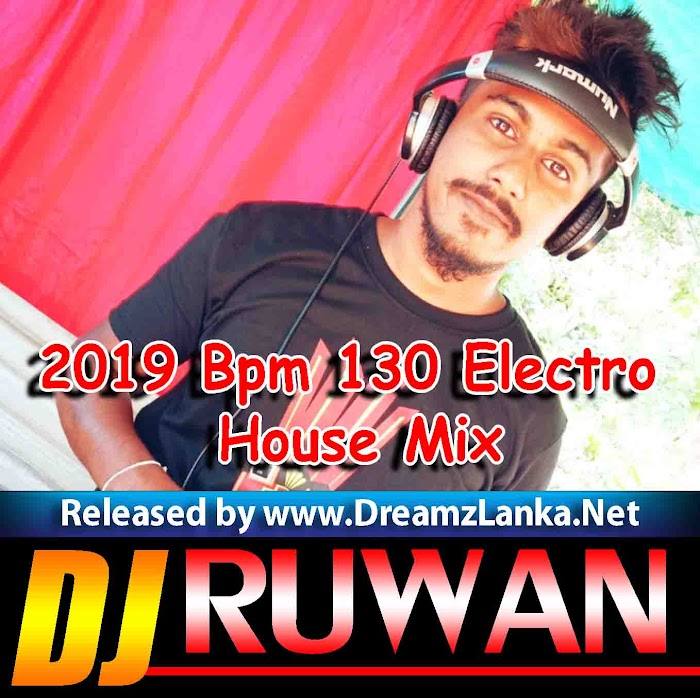 2019 Bpm 130 Electro House Mix DJ Ruwan