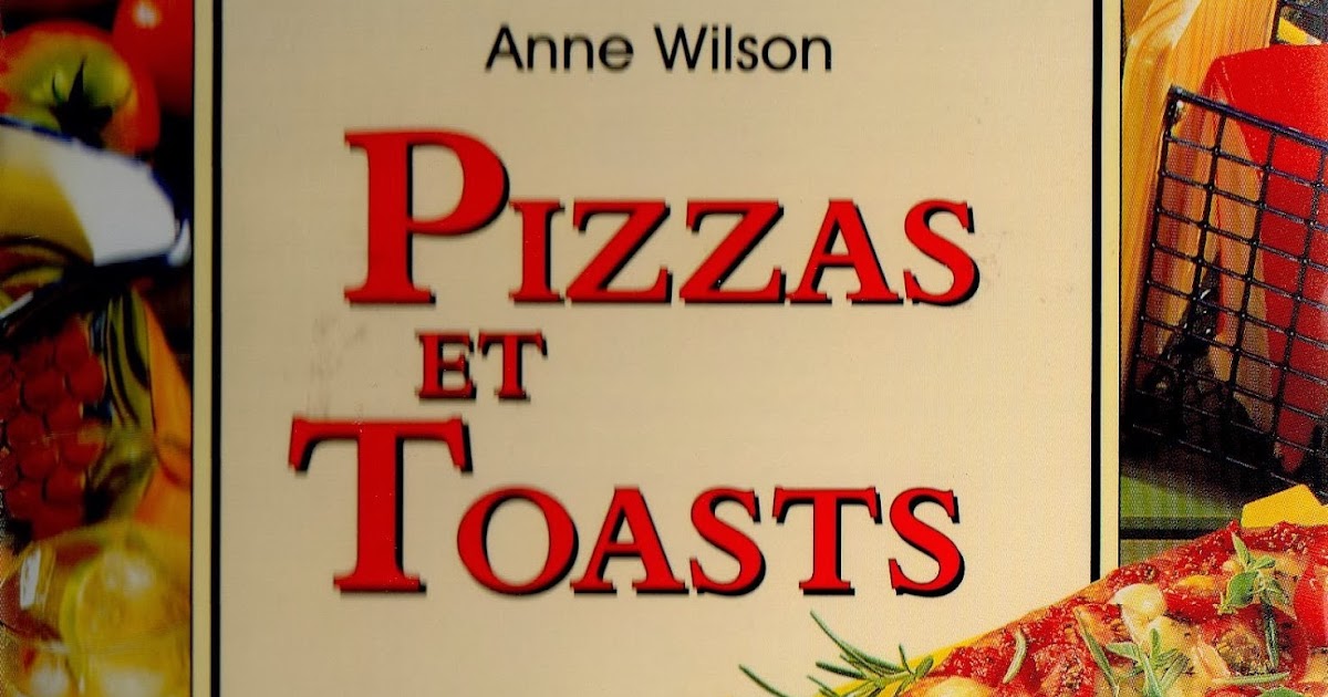 La cuisine de Anne Wilson: Pizzas et toasts