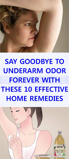 SAY GOODBYE TO UNDERARM ODOR FOREVER WITH THESE 10 EFFECTIVE HOME REMEDIES!