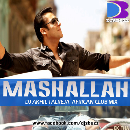 MASHALLAH  (African Club Mix) – DJ AKHIL TALREJA