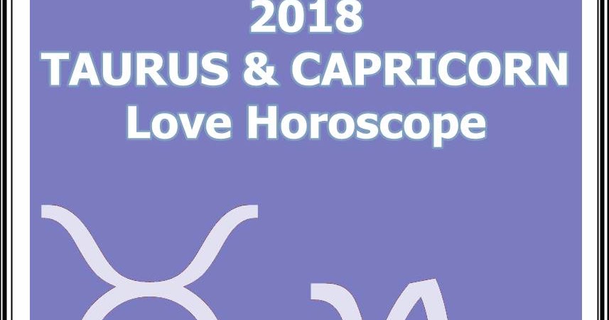 2018 taurus capricorn love horoscope oracle harmony 69 2018 taurus capricorn love horoscope oracle harmony 69