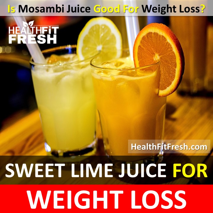 Sweet Lime Juice for Weight Loss Can Mosambi Juice Help In Weight Loss