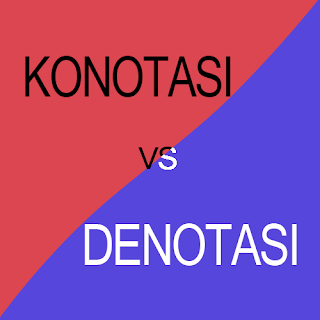 Pengertian, Perbedaan dan Contoh Kalimat Konotasi Denotasi - VenuSastra