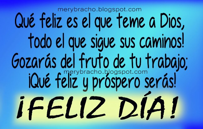 Que seas feliz y próspero. Feliz día del trabajador, del obrero. 1 de mayo día internacional del trabajador. Felicitaciones para alguien especial en día. Postales con versos, versículos bíblicos. mayo 2013 