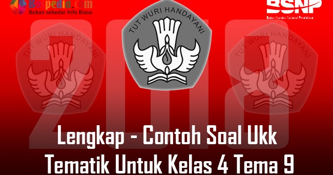 Lengkap Contoh Soal Ukk Tematik Untuk Kelas 4 Tema 9 Kayanya Negeriku Bospedia