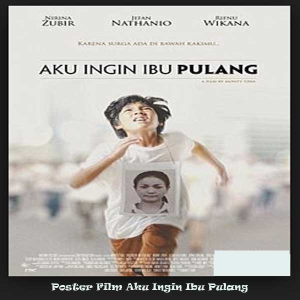 Aku Ingin Ibu Pulang (2016) - Film, Sinopsis, Pemain, Trailer