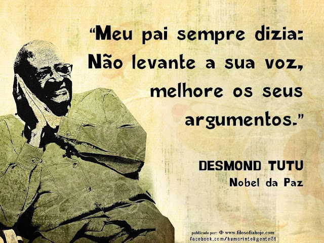 Filosofia Hoje Não levante a sua voz, melhore os seus