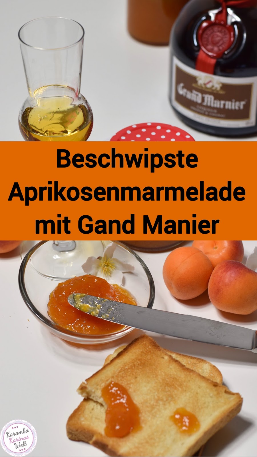 KarambaKarina&amp;#39;s Welt: Beschwipste Aprikosenmarmelade mit Grand Manier