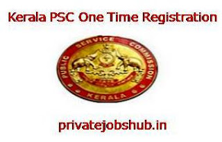 Kerala PSC One Time Registration Kerala PSC One Time Registration