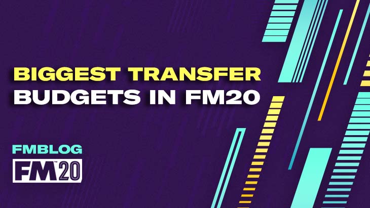 Biggest Transfer Budgets in FM20 Biggest Transfer Budgets in FM20