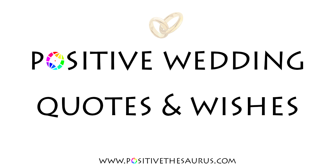 Positive Thesaurus Positive words for you 65 positive wedding quotes