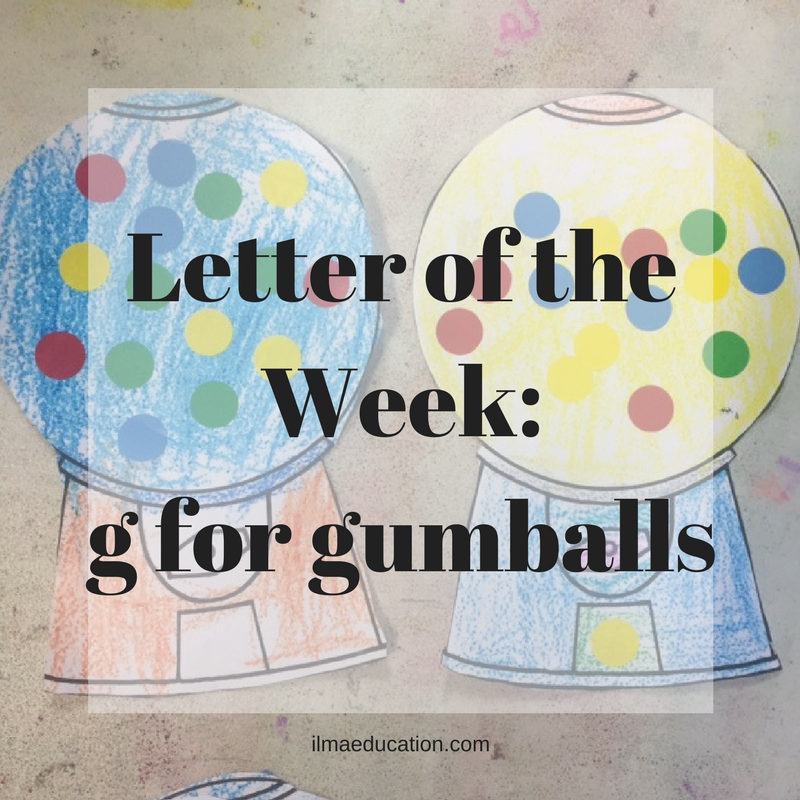 ILMA Education: Letter of the Week: g for gumballs
