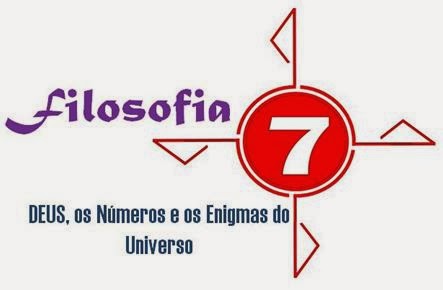FILOSOFIA 7 - DEUS, OS NÚMEROS E OS ENIGMAS DO UNIVERSO