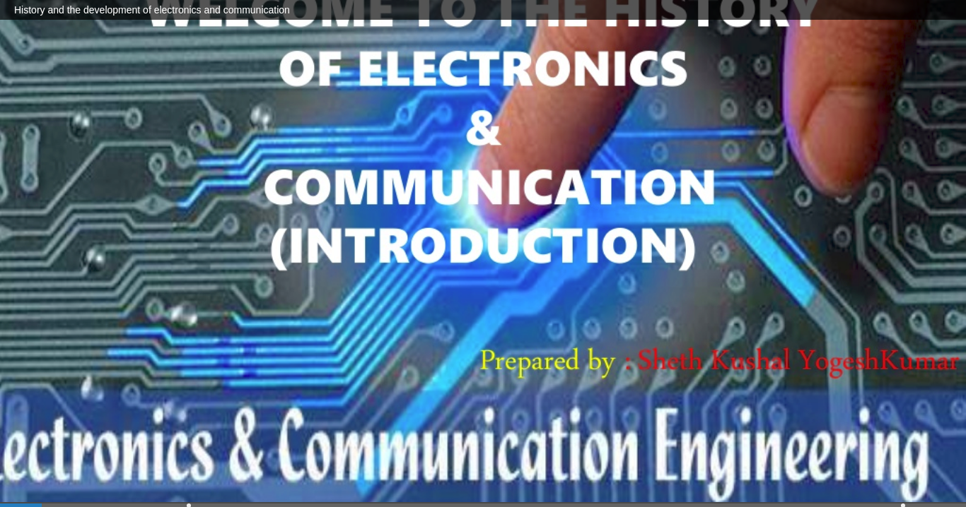 History and Development in electronics and communication department Kushal Sheth Technical