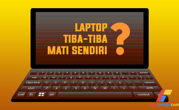 6 Penyebab Laptop Mati Sendiri, Bagaimana Cara Mengatasinya?