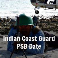 Indian Coast Guard 2 2014 Batch Selection Process and PSB Dates