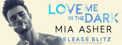 Love Me in the Dark by Mia Asher Release