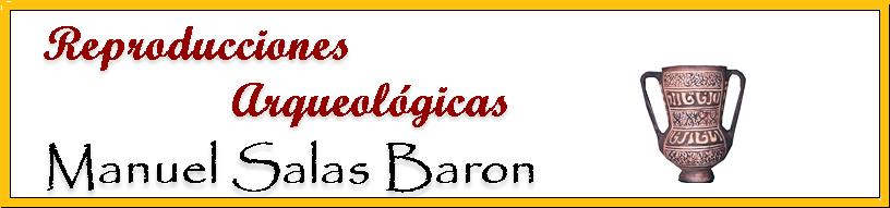 Reproducciones Arqueológicas Manuel Salas Barón