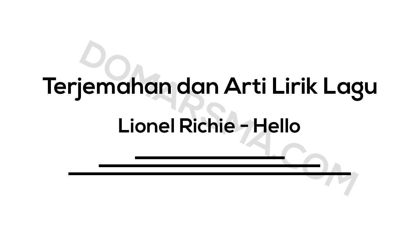 Terjemahan Dan Arti Lirik Lagu Lionel Richie Hello Blog Ruangguru